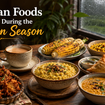 7 Indian Foods to Enjoy During the Monsoon Season monsoon foods